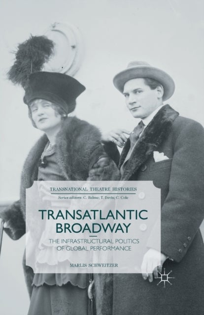 Transatlantic Broadway - The Infrastructural Politics of Global Performance