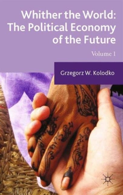 Whither the World: The Political Economy of the Future - Volume 1