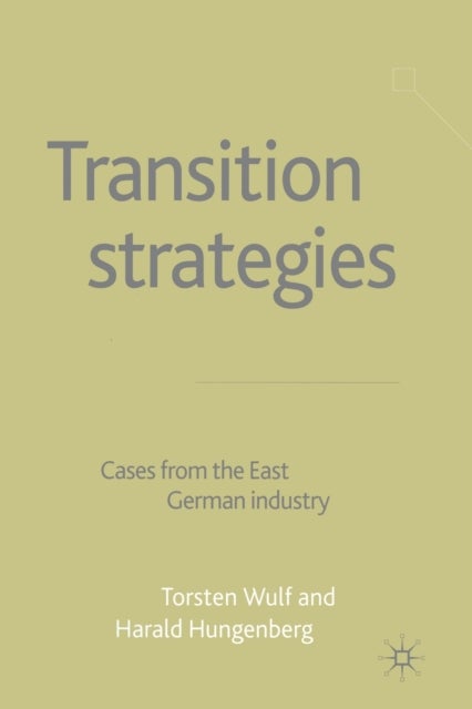 Transition Strategies - Cases from the East German Industry