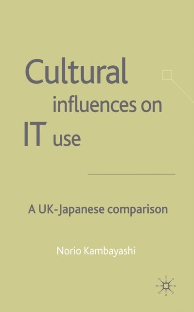 Cultural Influences on IT Use - A UK - Japanese Comparison