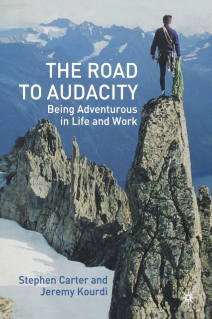 The Road to Audacity - Being Adventurous in Life and Work