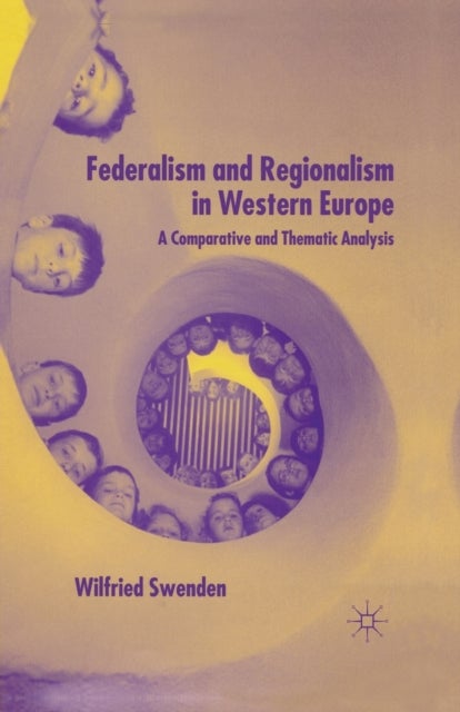 Federalism and Regionalism in Western Europe - A Comparative and Thematic Analysis