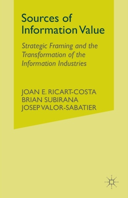 Sources of Information Value - Strategic Framing and the Transformation of the Information Industries