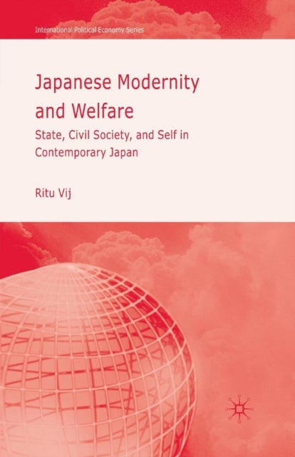 Japanese Modernity and Welfare - State, Civil Society and Self in Contemporary Japan