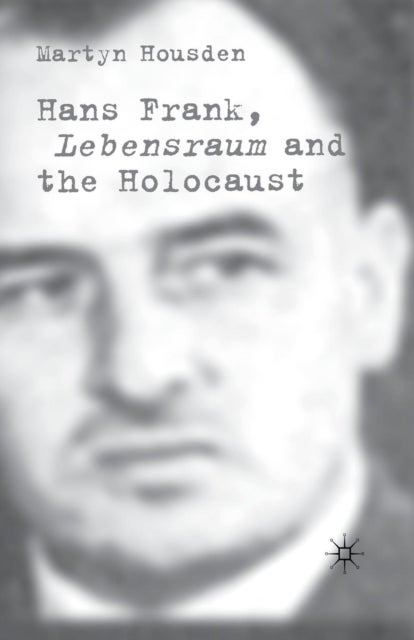 Hans Frank - Lebensraum and the Holocaust