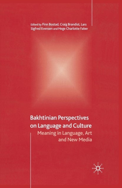 Bakhtinian Perspectives on Language and Culture - Meaning in Language, Art and New Media