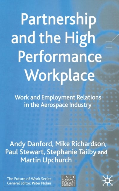 Partnership and the High Performance Workplace - Work and Employment Relations in the Aerospace Industry