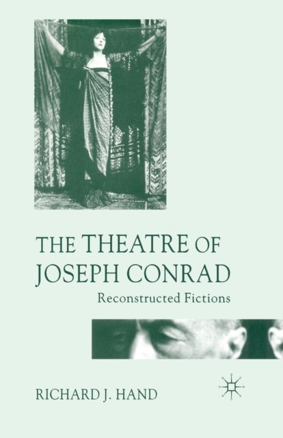 The Theatre of Joseph Conrad - Reconstructed Fictions