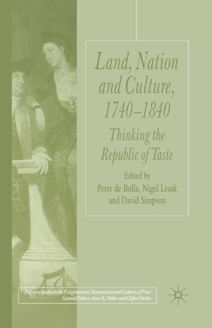 Land, Nation and Culture, 1740-1840 - Thinking the Republic of Taste