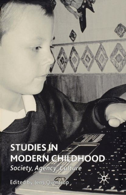 Studies in Modern Childhood - Society, Agency, Culture
