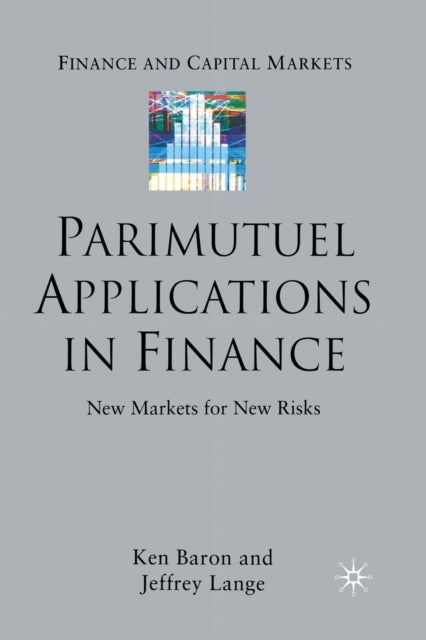 Parimutuel Applications In Finance - New Markets for New Risks