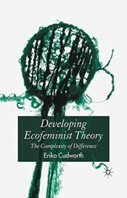 Developing Ecofeminist Theory - The Complexity of Difference