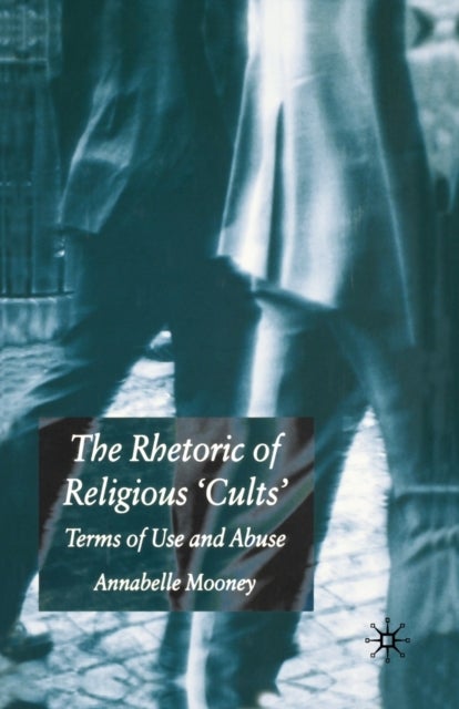 The Rhetoric of Religious Cults - Terms of Use and Abuse