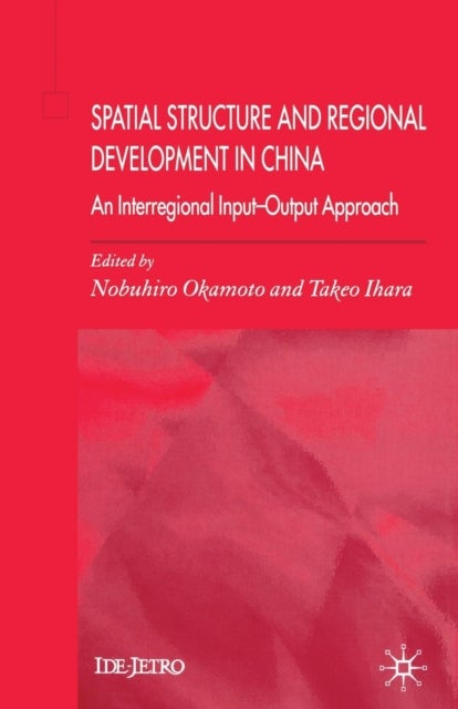 Spatial Structure and Regional Development in China - An Interregional Input-Output Approach