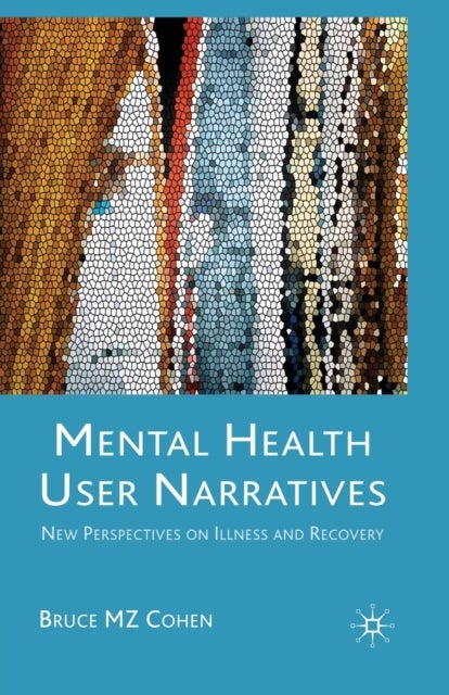 Mental Health User Narratives - New Perspectives on Illness and Recovery