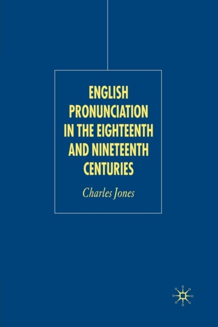 English Pronunciation in the Eighteenth and Nineteenth Centuries
