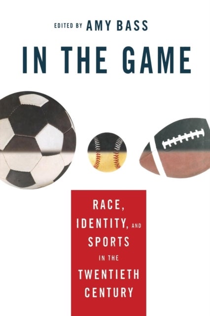 In the Game - Race, Identity, and Sports in the Twentieth Century