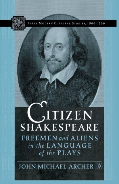 Citizen Shakespeare - Freemen and Aliens in the Language of the Plays