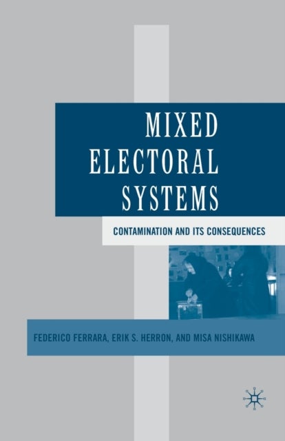 Mixed Electoral Systems - Contamination and its Consequences