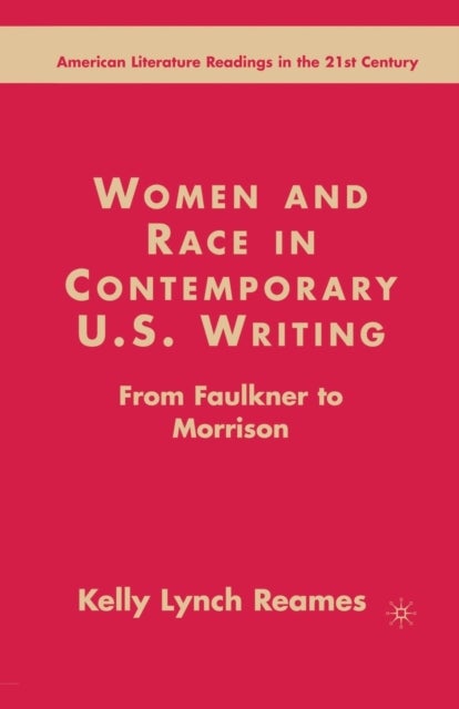 Women and Race in Contemporary U.S. Writing - From Faulkner to Morrison