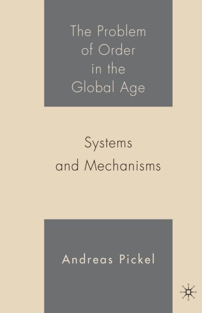 The Problem of Order in the Global Age - Systems and Mechanisms