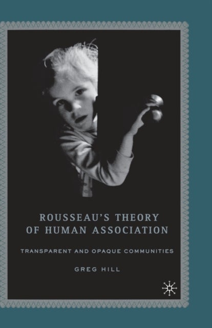 Rousseau's Theory of Human Association - Transparent and Opaque Communities