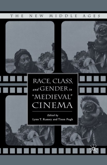 Race, Class, and Gender in "Medieval" Cinema
