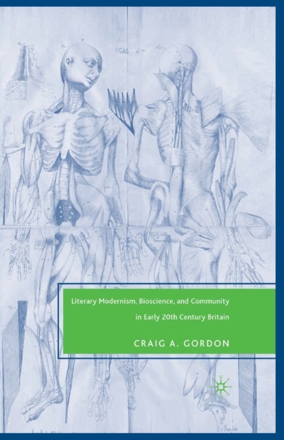Literary Modernism, Bioscience, and Community in Early 20th Century Britain