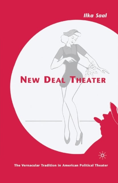 New Deal Theater - The Vernacular Tradition in American Political Theater