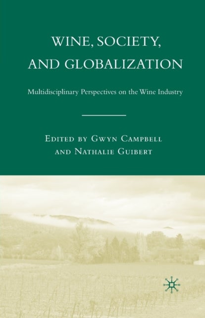Wine, Society, and Globalization - Multidisciplinary Perspectives on the Wine Industry