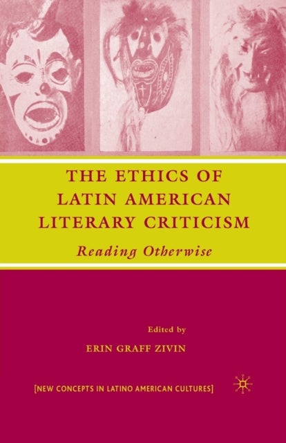 The Ethics of Latin American Literary Criticism - Reading Otherwise