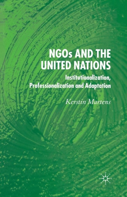 NGO's and the United Nations - Institutionalization, Professionalization and Adaptation