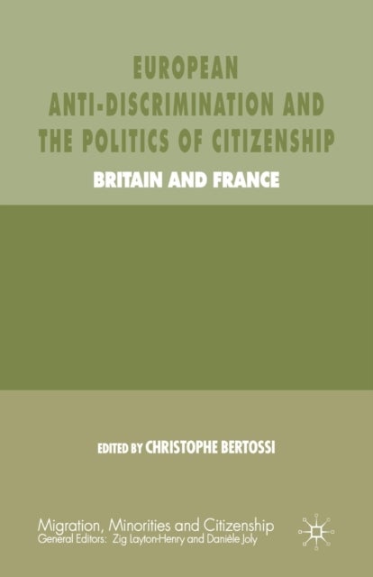 European Anti-Discrimination and the Politics of Citizenship - Britain and France
