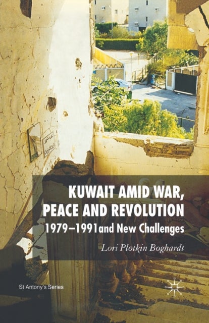 Kuwait Amid War, Peace and Revolution - 1979-1991 and New Challenges