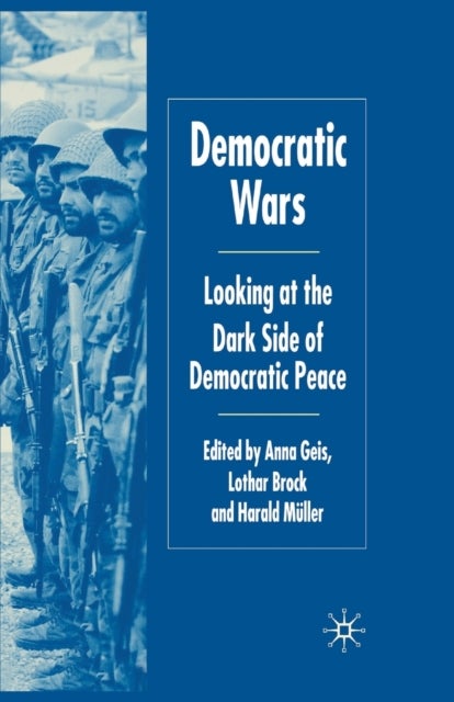 Democratic Wars - Looking at the Dark Side of Democratic Peace