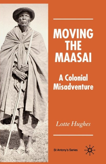 Moving the Maasai - A Colonial Misadventure