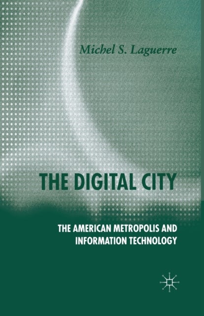 The Digital City - The American Metropolis and Information Technology