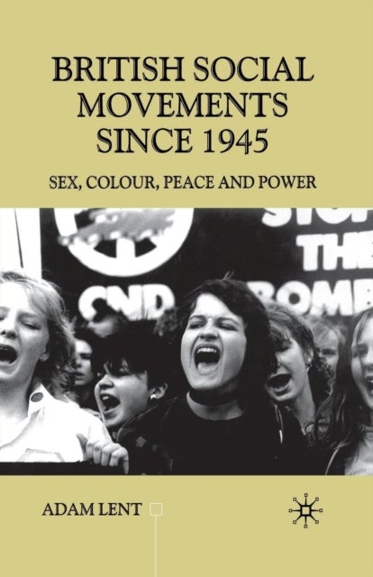British Social Movements since 1945 - Sex, Colour, Peace and Power