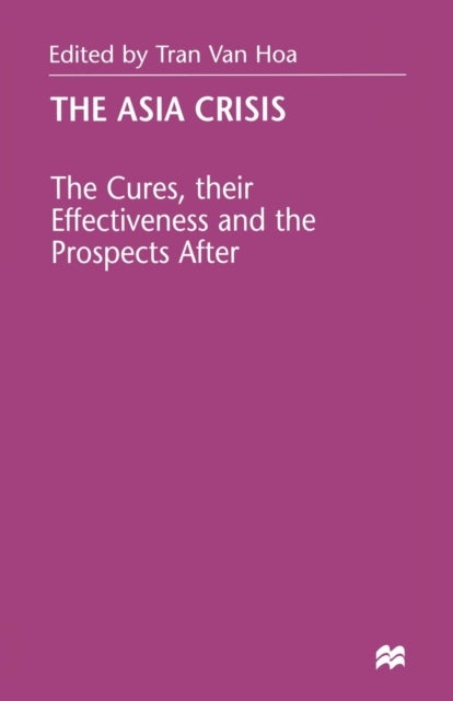 The Asia Crisis - The Cures, their Effectiveness and the Prospects After