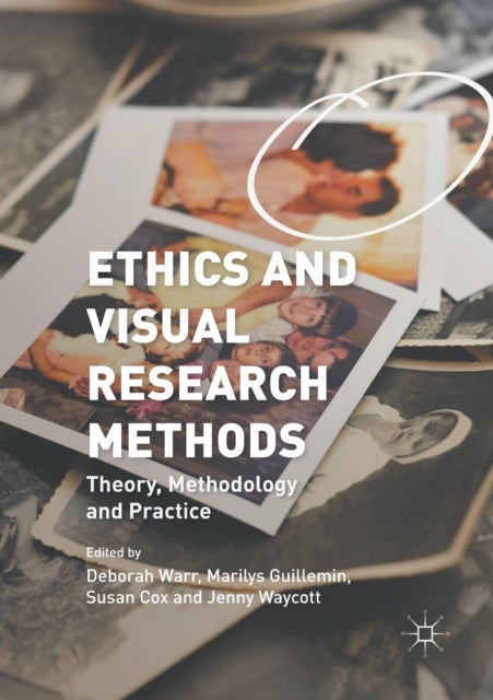 Ethics and Visual Research Methods - Theory, Methodology, and Practice