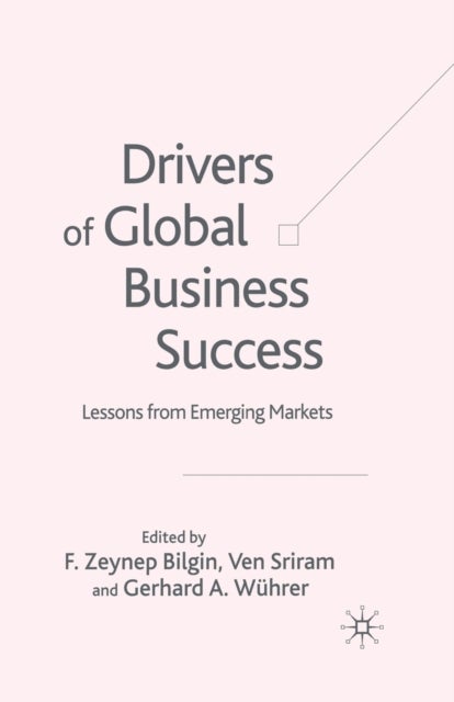 Drivers of Global Business Success - Lessons From Emerging Markets