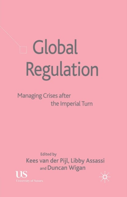 Global Regulation - Managing Crises After the Imperial Turn