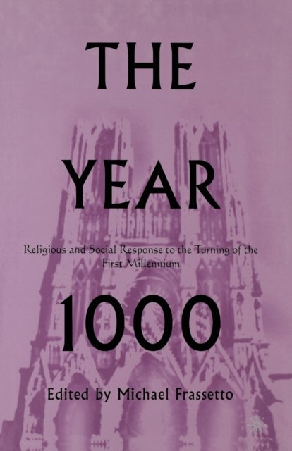 The Year 1000 - Religious and Social Response to the Turning of the First Millennium