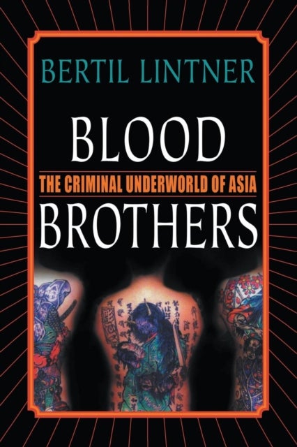 Blood Brothers - The Criminal Underworld of Asia