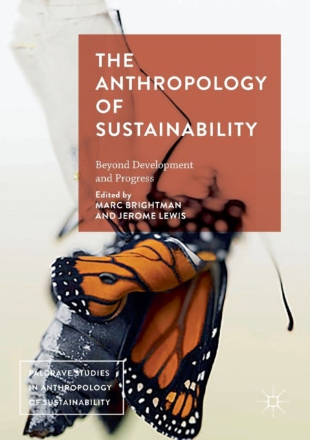 The Anthropology of Sustainability - Beyond Development and Progress