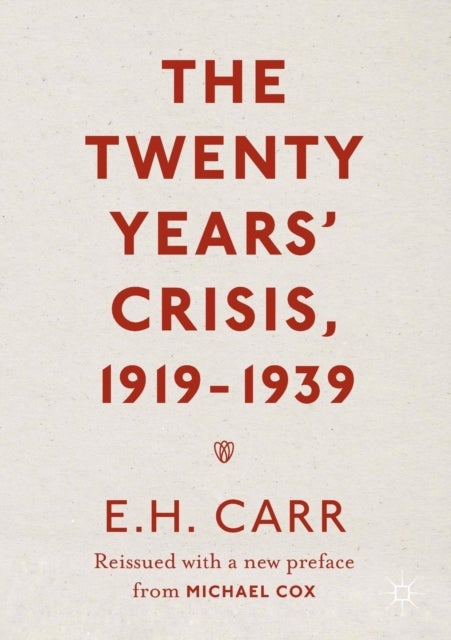 The Twenty Years' Crisis, 1919-1939 - Reissued with a new preface from Michael Cox