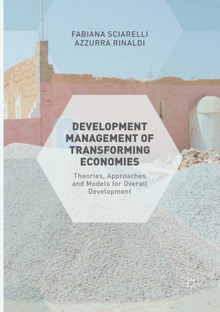 Development Management of Transforming Economies - Theories, Approaches and Models for Overall Development