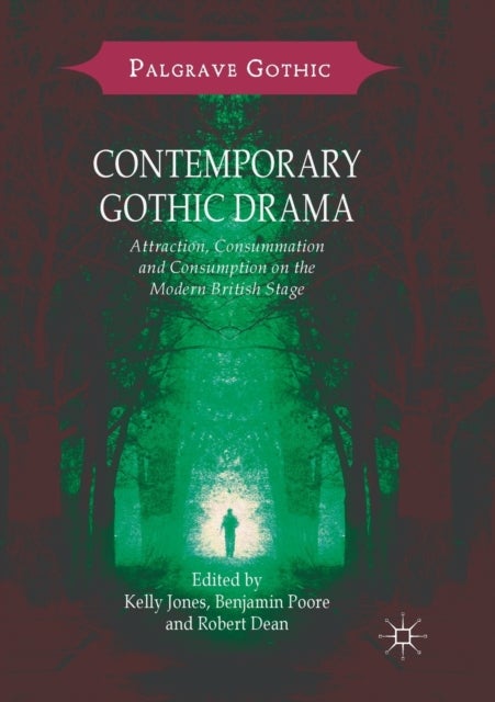 Contemporary Gothic Drama - Attraction, Consummation and Consumption on the Modern British Stage