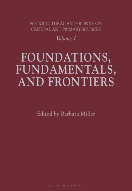 Sociocultural Anthropology: Vol 1 - Foundations, Fundamentals, and Frontiers