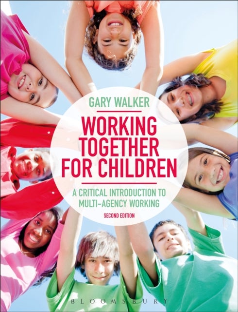 Working Together for Children - A Critical Introduction to Multi-Agency Working